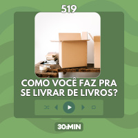 519: Como você faz pra se livrar de livros?