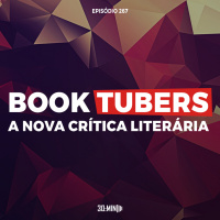 267 – Booktubers: A Nova Crítica Literária