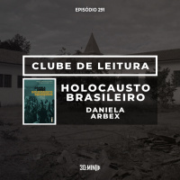 291 – Holocausto Brasileiro - Daniela Arbex
