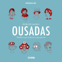 30:MIN+ 329 - Ousadas Vol. 1 e Vol. 2 - Pénélope Bagieu
