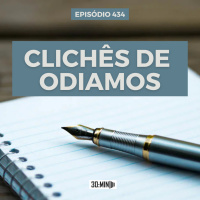 30:MIN 434 - Clichês que odiamos