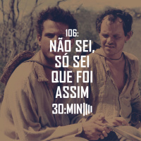 106 – Não sei, só sei que foi assim