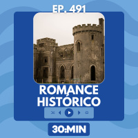 30:MIN 491 - Romance Histórico