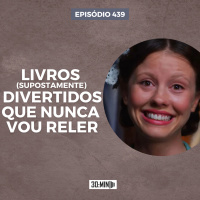 30:MIN 439 - Livros que nunca vou reler