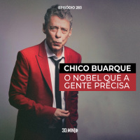 283 – Chico Buarque: O Nobel que a gente precisa