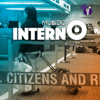 Mundo Interno #021 - O Brasil já não é meu lar