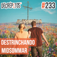Decrépitos 233 - Destrinchando Midsommar