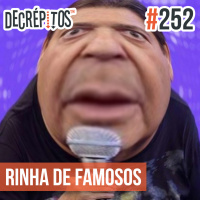 Decrépitos 252 - Rinha de Famosos