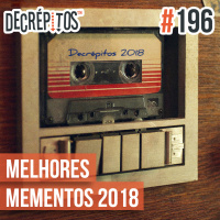 Decrépitos 196 - Melhores Mementos 2018