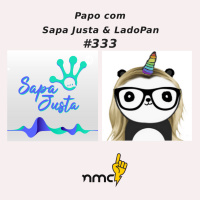#333 - Lado Pan com Livia e Sapa Justa com Leticia