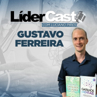 LíderCast 353 - Gustavo Ferreira
