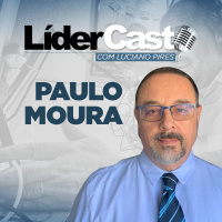 LiderCast 230 - Paulo Moura