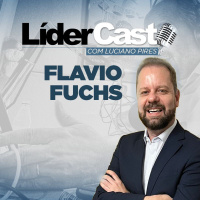 Lídercast 349 - Flávio Fuchs