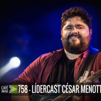 LíderCast 218 - Cesar Menotti