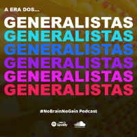 #46 A era dos Generalistas