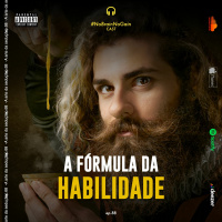 #88 A fórmula da HABILIDADE!