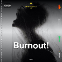 #73 Burnout