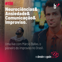 #138 Live com Marcio Ballas: Neurociências no combate a ansiedade e posicionamento para comunicação