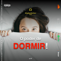 #82 O poder de DORMIR!
