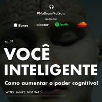 #51 Você Inteligente: Como aumentar o poder cognitivo