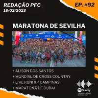 Redação PFC 92 - Maratona de Sevilha, LIVE! Run XP Campinas e Mundial de Cross Country