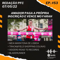 Redação PFC 53 - Amador vence Mo Farah, Meia Maratona de Lisboa e Bladerunner
