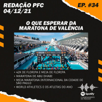 Redação PFC 34 - Maratona de Valência, 42k de Floripa, Meia de Floripa e Maratona de Abu Dhabi