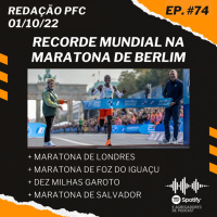 Redação PFC 74 - Recorde mundial na Maratona de Berlim, Maratona de Londres e Maratona do Rio