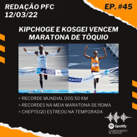 Redação PFC 45 - Kipchoge e Kosgei vencem, recorde mundial dos 50 km e recordes na Meia de Roma