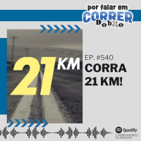 PFC 540 - Corra 21 km!