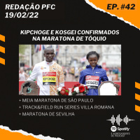 Redação PFC 42 - Kipchoge e Kosgei confirmados em Tóquio, Maratona de Sevilha e TrackampField Floripa