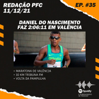 Redação PFC 35 - Daniel do Nascimento faz 2:06:11 em Valência, 10 KM Tribuna FM e Volta da Pampulha
