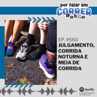 PFC 560 - Julgamento, Corrida Noturna e Meia de Corrida