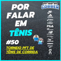Por Falar em Tênis 50 - Torneio PFT de Tênis de Corrida