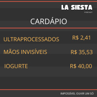 La Siesta S03E01 – Ultraprocessados, Mãos Invisíveis e Iogurte