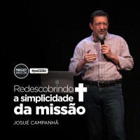 326d: Josué Campanhã - Redescobrindo a simplicidade da missão