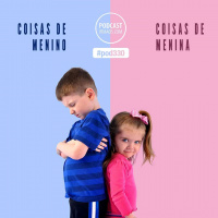 330: Coisas de menino, coisas de menina