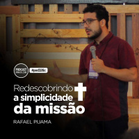 326c: Rafael Pijama - Redescobrindo a simplicidade da missão