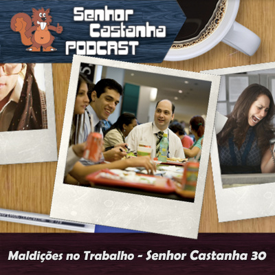 Podcast Senhor Castanha