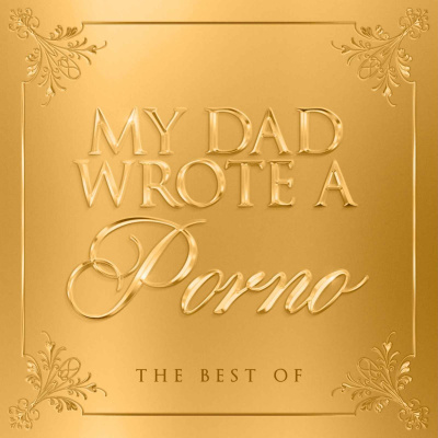 My Dad Wrote A Porno