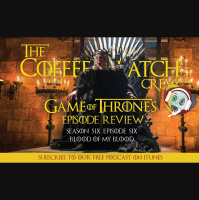 Jason and Cristina Review Game of Thrones Season Six Episode Six, Blood Of My Blood