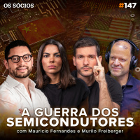 Os Sócios 147 - A GUERRA DOS SEMICONDUTORES (Dahlia Capital)