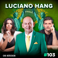 Os Sócios 103 - LUCIANO HANG