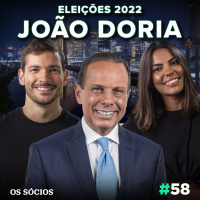 Os Sócios 58 - João Doria: Eleições 2022