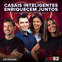 Os Sócios 52 - Casais Inteligentes Enriquecem Juntos