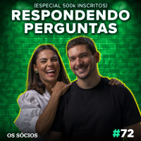 Os Sócios 72 - Respondendo Perguntas dos Inscritos