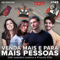 Os Sócios 145 - COMO AUMENTAR AS VENDAS COM MARKETING (Priscila Zillo e Leandro Ladeira)