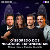Os Sócios 141 - O SEGREDO DOS GRANDES NEGÓCIOS (Com Thiago Nigro e Rodrigo Gianotto)