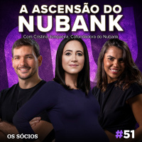 Os Sócios 51 - A História do Nubank