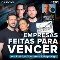 Os Sócios 201 - EMPRESAS FEITAS PARA VENCER: LIÇÕES DE NEGÓCIOS PARA EMPREENDEDORES